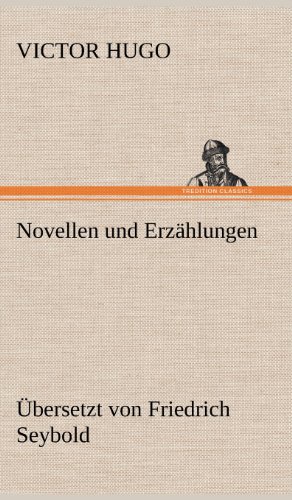 Novellen und Erzählungen: Übersetzt von Friedrich Seybold von TREDITION CLASSICS